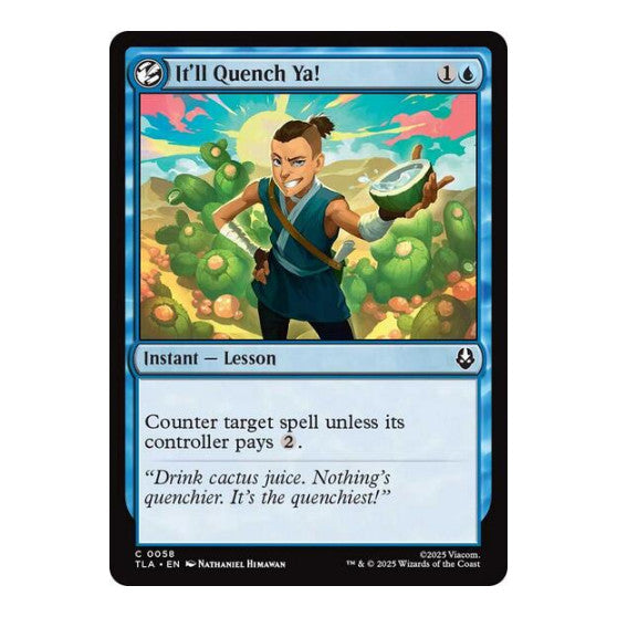 It'll Quench Ya! (TLA) #58 Common Avatar: The Last Airbender Magic: The Gathering: 2025