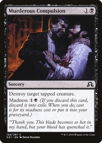 Murderous Compulsion (SOI) #126 Common (Damaged) Shadows over Innistrad Magic: The Gathering: 2016