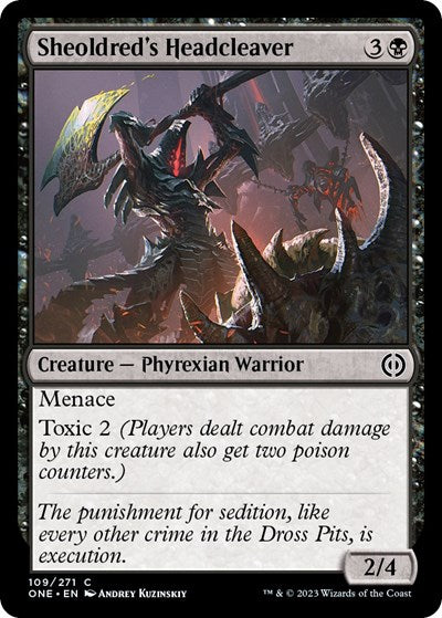 Sheoldreds Headcleaver (ONE) #109 Common (Lightly Played) Phyrexia: All Will Be One Magic: 2023