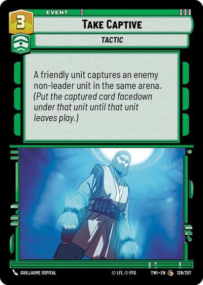 Take Captive (TWI) #128/257 Common (Near Mint) Twilight of the Republic Star Wars: Unlimited: 2024