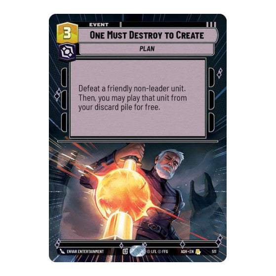 One Must Destroy to Create (Hyperspace) (ASH) #511 Rare (Near Mint) Ashes of the Empire Star Wars: Unlimited: 2026